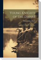 Young Knights of the Empire: Their Code and Further Scout Yarns
