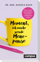 Moment, ich mache gerade Menopause