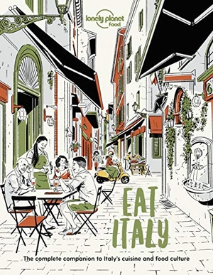 Food. Lonely Planet Eat Italy - Restaurant Etiquette & Customs | Best Places to Dine & Must-Try Specialties | Local Foodie Neighbourhoods | Authentic & Immersive Experiences. Lonely Planet Global Limited, 2021.