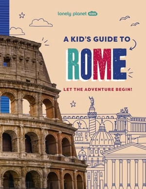 Ward, Alexa. Lonely Planet Kids A Kid's Guide to Rome - Let the Adventure Begin!. Lonely Planet, 2025.