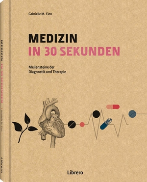 Finn, Gabrielle M.. MEDIZIN IN 30 SEKUNDEN. Librero b.v., 2020.