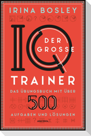 Der große IQ-Trainer. Das Übungsbuch mit über 500 Aufgaben und Lösungen