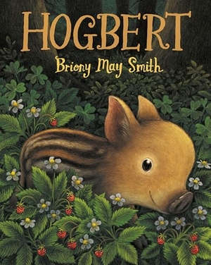 Smith, Briony May. Hogbert. Candlewick Press (MA), 2025.
