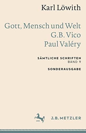 Löwith, Karl. Karl Löwith: Gott, Mensch und Welt ¿ G.B. Vico ¿ Paul Valéry - Sämtliche Schriften, Band 9. Springer Berlin Heidelberg, 2022.