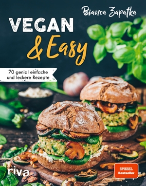 Zapatka, Bianca. Vegan & Easy - 70 genial einfache und leckere Rezepte. Mit wenig Aufwand vegan kochen. Spiegel-Bestseller. riva Verlag, 2020.