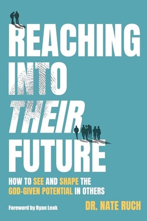 Ruch. Reaching Into Their Future: How to See and Shape the God-Given Potential in Others. Baxter Press, 2026.