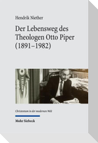 Der Lebensweg des Theologen Otto Piper (1891-1982)