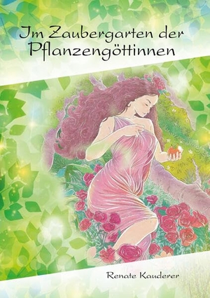 Kauderer, Renate. Im Zaubergarten der Pflanzengöttinnen. Print-Verlag, 2024.
