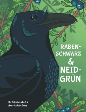 Schubert, Alice / Ann-Kathrin Gross. Rabenschwarz und neidgrün. Books on Demand, 2018.