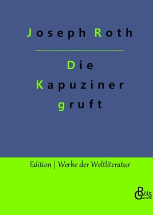 Roth, Joseph. Die Kapuzinergruft. Gröls Verlag, 2022.
