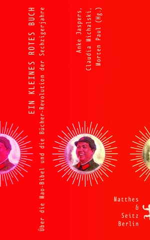 Jaspers, Anke / Claudia Michalski et al (Hrsg.). Ein kleines rotes Buch - Die Mao-Bibel und die Bücher-Revolution der Sechzigerjahre. Matthes & Seitz Verlag, 2018.