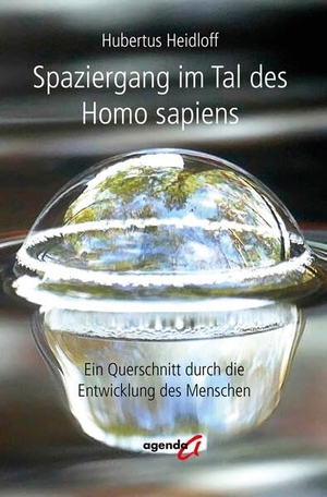Heidloff, Hubertus. Spaziergang im Tal des Homo sapiens - Ein Querschnitt durch die Entwicklung des Menschen. agenda Verlag GmbH & Co., 2025.
