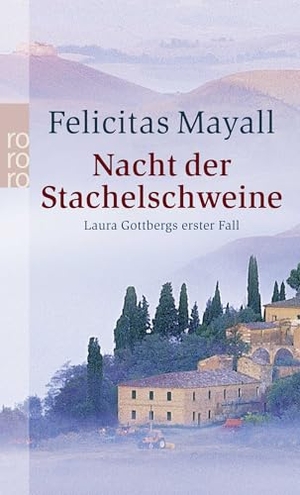 Mayall, Felicitas. Nacht der Stachelschweine: Laura Gottbergs erster Fall - Italien-Kriminalroman. Rowohlt Taschenbuch Verlag, 2004.