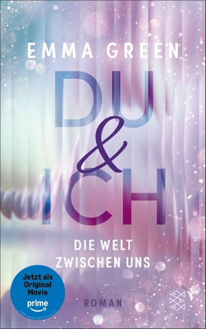 Green, Emma. Du und Ich. Die Welt zwischen uns - Die mitreißende Fortsetzung zur Prime Video-Verfilmung. FISCHER Taschenbuch, 2027.