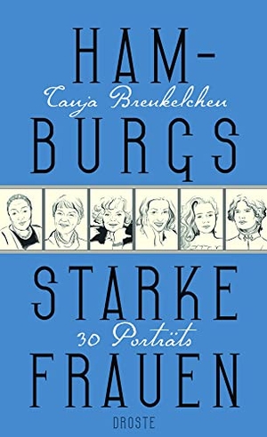 Breukelchen, Tanja. Hamburgs starke Frauen - 30 Porträts. Droste Verlag, 2019.