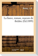 La fauve, roman, moeurs de théâtre