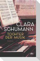 Clara Schumann - Tochter der Musik