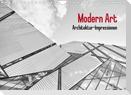 Modern Art. Architektur-Impressionen (Wandkalender 2022 DIN A4 quer)