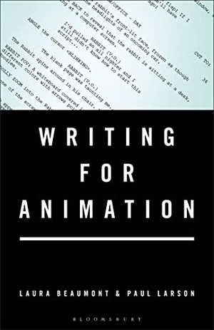 Beaumont, Laura / Paul Larson. Writing for Animation. Bloomsbury Publishing PLC, 2021.
