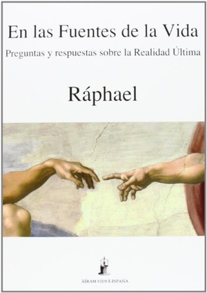 Ráphael. En las fuentes de la vida : preguntas y respuestas sobre la realidad última. Asram Vidya España, 2014.