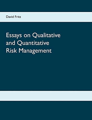 Fritz, David. Essays on Qualitative and Quantitative Risk Management. Books on Demand, 2018.