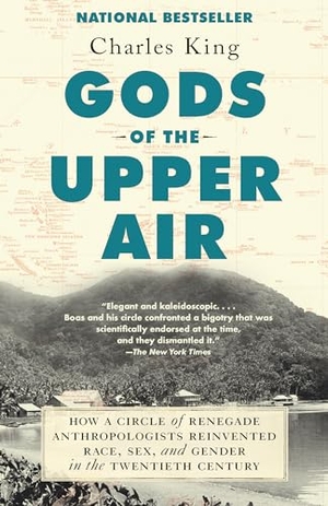 King, Charles. Gods of the Upper Air - How a Circle of Renegade Anthropologists Reinvented Race, Sex, and Gender in the Twentieth Century. Knopf Doubleday Publishing Group, 2020.