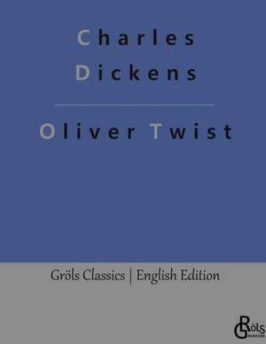 Dickens, Charles. Oliver Twist. Gröls Verlag, 2023.
