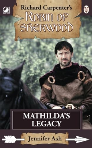 Ash, Jennifer. Robin of Sherwood - Mathilda's Legacy. Andrews UK Limited, 2025.