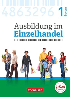 Fritz, Christian / Hillebrand, Markus et al. Ausbildung im Einzelhandel 1. Ausbildungsjahr - Bayern - Fachkunde mit Webcode. Cornelsen Verlag GmbH, 2017.