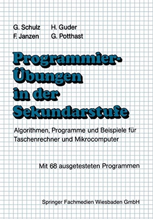 Schulz, Gerhard / Guder, Hermann et al. Programmierübungen in der Sekundarstufe - Algorithmen, Programme und Beispiele für Taschenrechner und Mikrocomputer. Vieweg+Teubner Verlag, 1984.