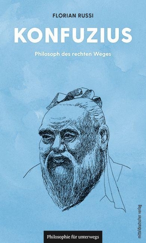 Russi, Florian. Konfuzius - Philosoph des rechten Weges. Mitteldeutscher Verlag, 2024.
