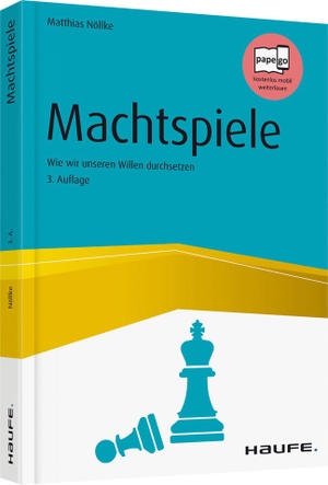Nöllke, Matthias. Machtspiele - Wie wir unseren Willen durchsetzen. Haufe-Lexware GmbH, 2017.