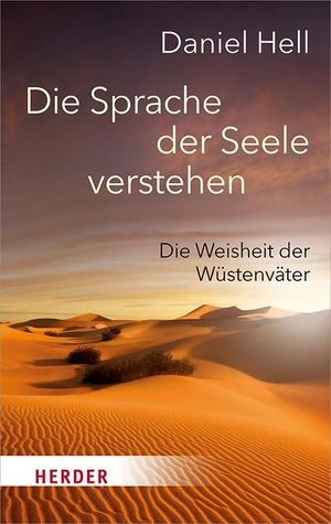 Hell, Daniel. Die Sprache der Seele verstehen - Die Weisheit der Wüstenväter. Herder Verlag GmbH, 2019.