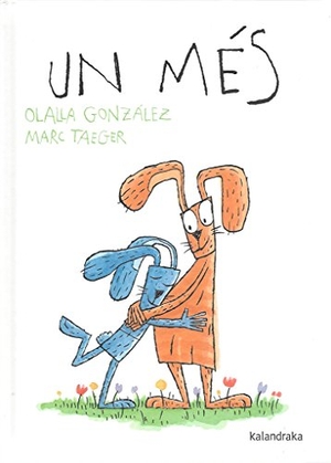 Vallès, Tina / Olalla González. Un més. Kalandraka Catalunya, 2017.