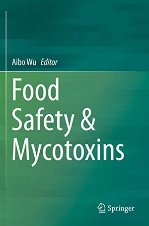Wu, Aibo (Hrsg.). Food Safety & Mycotoxins. Springer Nature Singapore, 2020.
