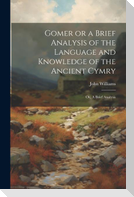 Gomer or a Brief Analysis of the Language and Knowledge of the Ancient Cymry: Or, A Brief Analysis