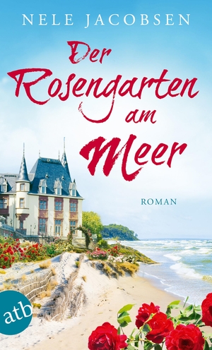 Nele Jacobsen. Der Rosengarten am Meer - Roman. Aufbau TB, 2019.