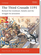 The Third Crusade 1191: Richard the Lionheart, Saladin and the Struggle for Jerusalem