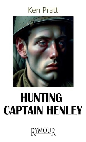 Pratt, Ken. Hunting Captain Henley. Rymour Books, 2025.