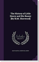 The History of Little Henry and His Bearer [By M.M. Sherwood]