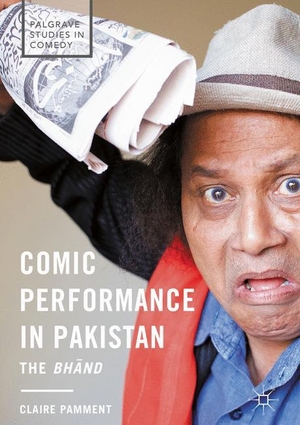 Pamment, Claire. Comic Performance in Pakistan - The Bh¿nd. Palgrave Macmillan UK, 2017.