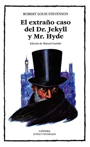 Stevenson, Robert Louis / Manuel Garrido. El extraño caso del Dr. Jekyll y Mr. Hyde. Ediciones Cátedra, 1995.