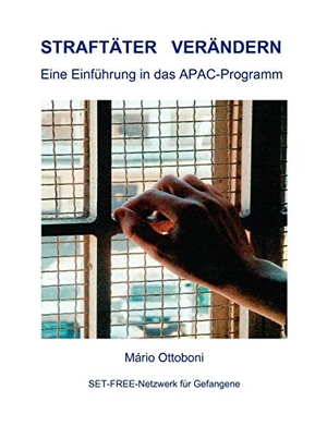 Ottoboni, Mario. Straftäter verändern - Eine Einführung in das APAC-Programm. Books on Demand, 2009.