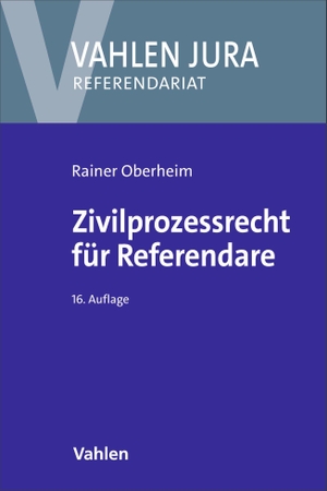Oberheim, Rainer. Zivilprozessrecht für Referendare. Vahlen Franz GmbH, 2026.