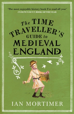 Mortimer, Ian. The Time Traveller's Guide to Medie