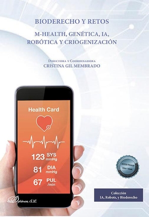 Gil Membrado, Cristina. Bioderecho y retos : m-health, genética, IA, robótica y criogenización. Editorial Dykinson, S.L., 2022.