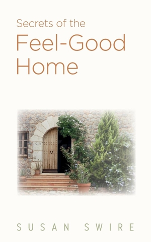 Swire, Susan. Secrets of the Feel-Good Home. Wordzworth Publishing, 2018.