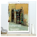 Volterras Gassen (hochwertiger Premium Wandkalender 2025 DIN A2 hoch), Kunstdruck in Hochglanz