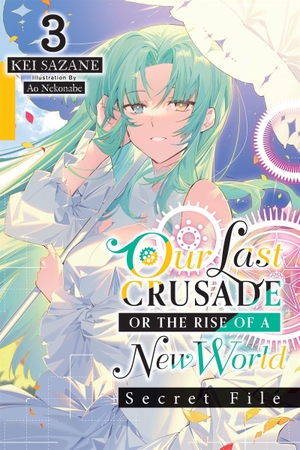 Nekonabe, Ao / Cash, Jan et al. Our Last Crusade or the Rise of a New World: Secret File, Vol. 3 (light novel). Little, Brown & Company, 2024.