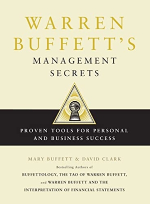 Buffett, Mary / David Clark. Warren Buffett's Management Secrets - Proven Tools for Personal and Business Success. Scribner Book Company, 2009.